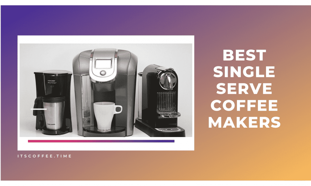Best Single Serve Coffee Makers