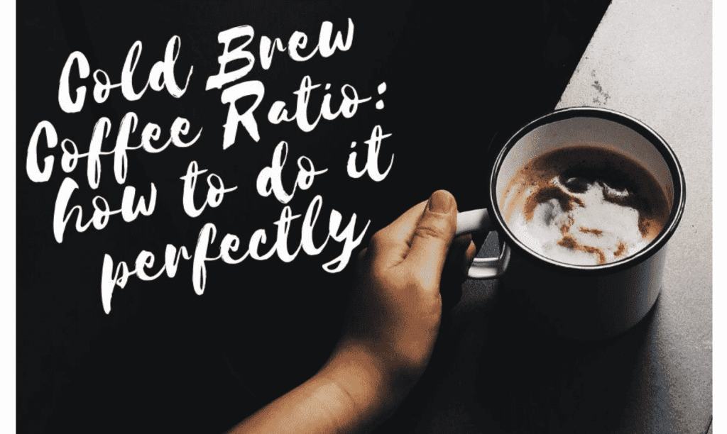 Cold Brew Coffee Ratio