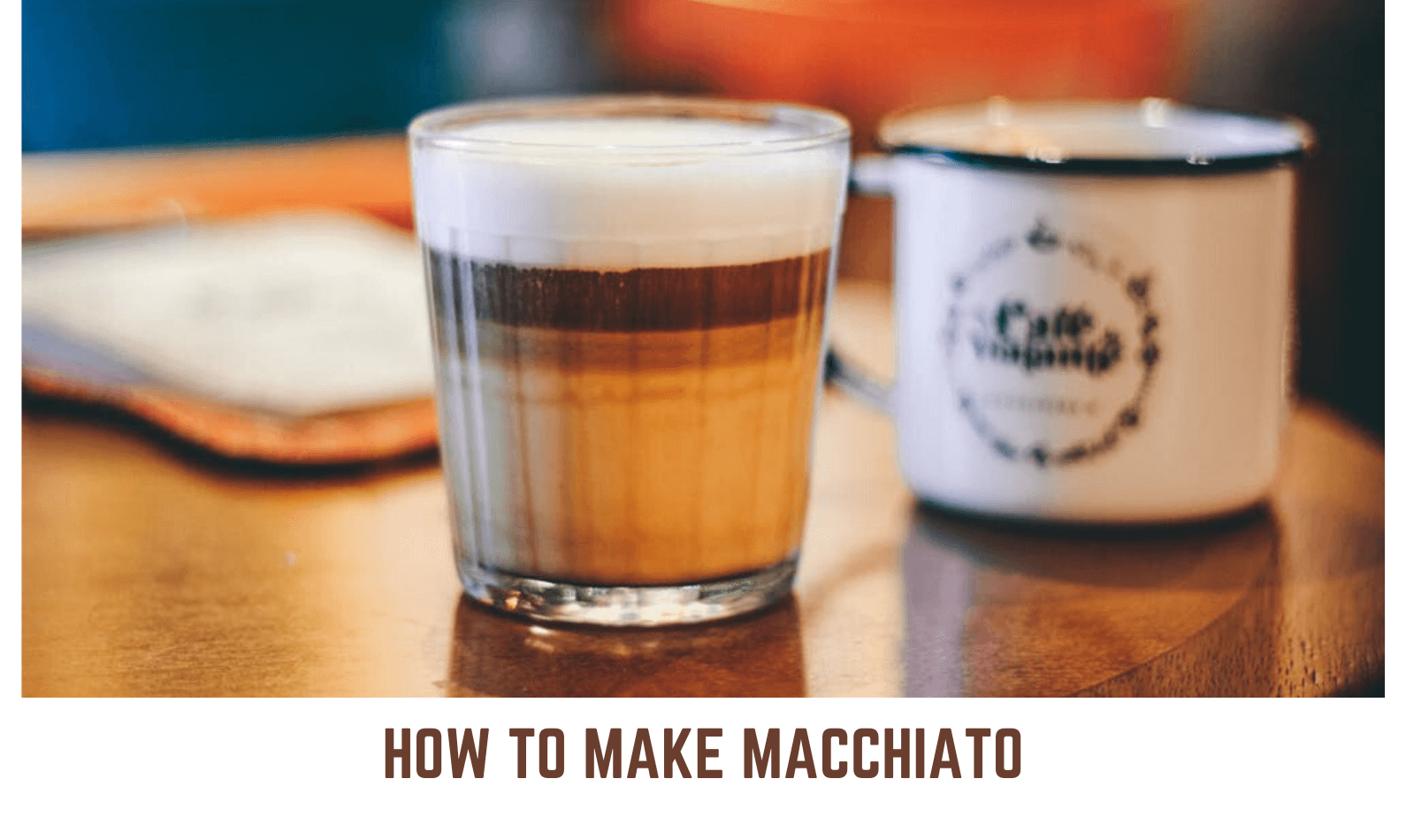 How To Make Macchiato
