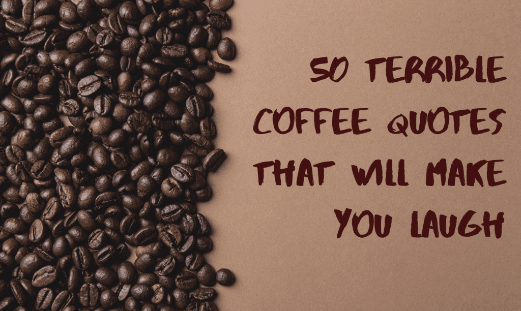 Terrible Coffee Quotes