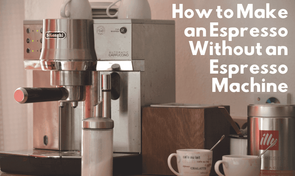 How to Make an Espresso Without an Espresso Machine