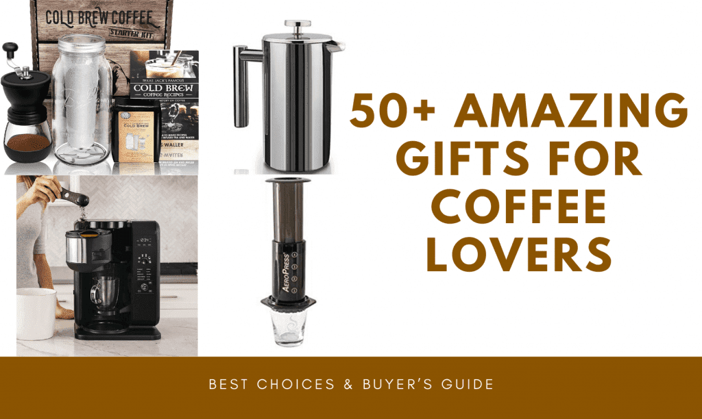 50+ Amazing Gifts for Coffee Lovers