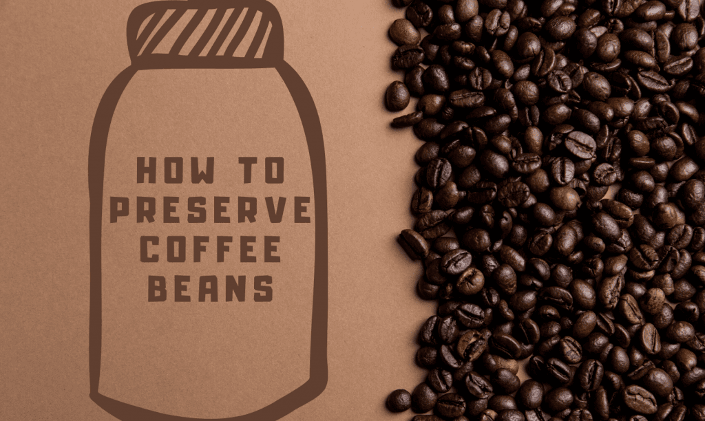 How to Preserve Coffee Beans