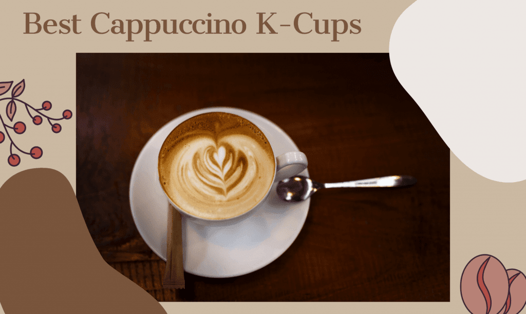 Best Cappuccino K-Cups