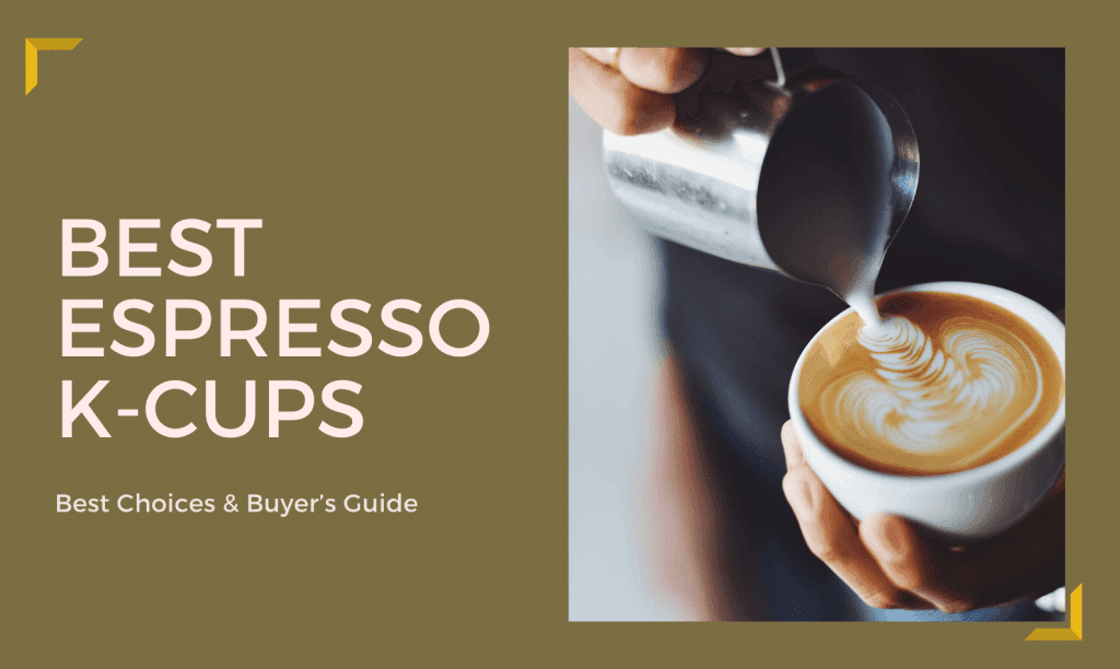 Best Espresso K-Cups