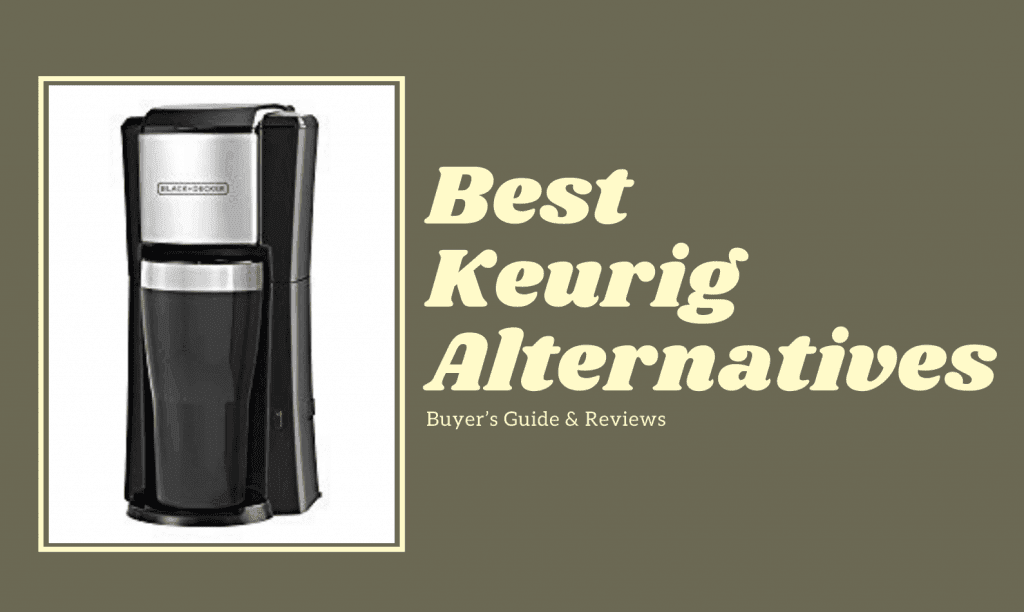 Best Keurig Alternatives