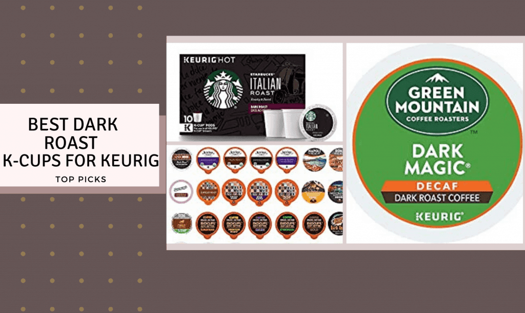 Best Dark Roast K-Cups for Keurig