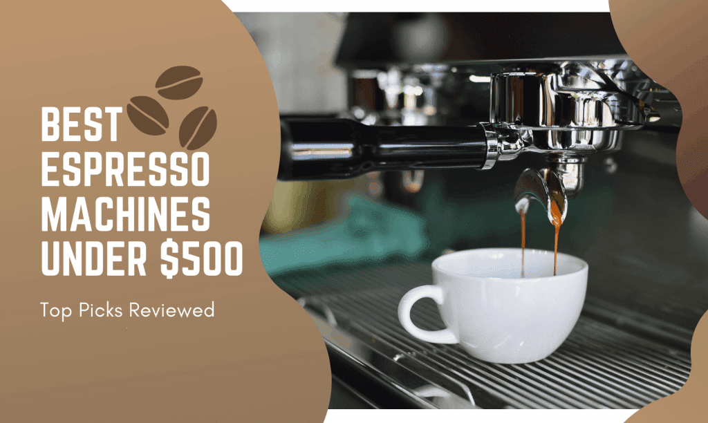 Best Espresso Machines under $500