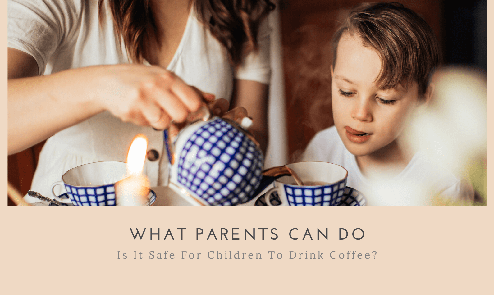 Effects of Coffee in Children What Parents Can Do