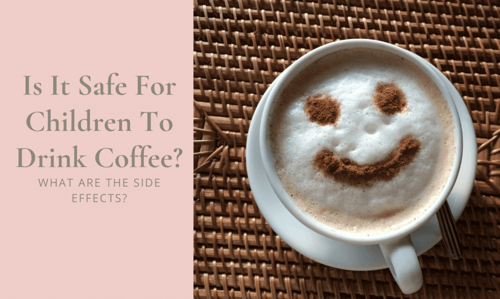 Is It Safe For Children To Drink Coffee