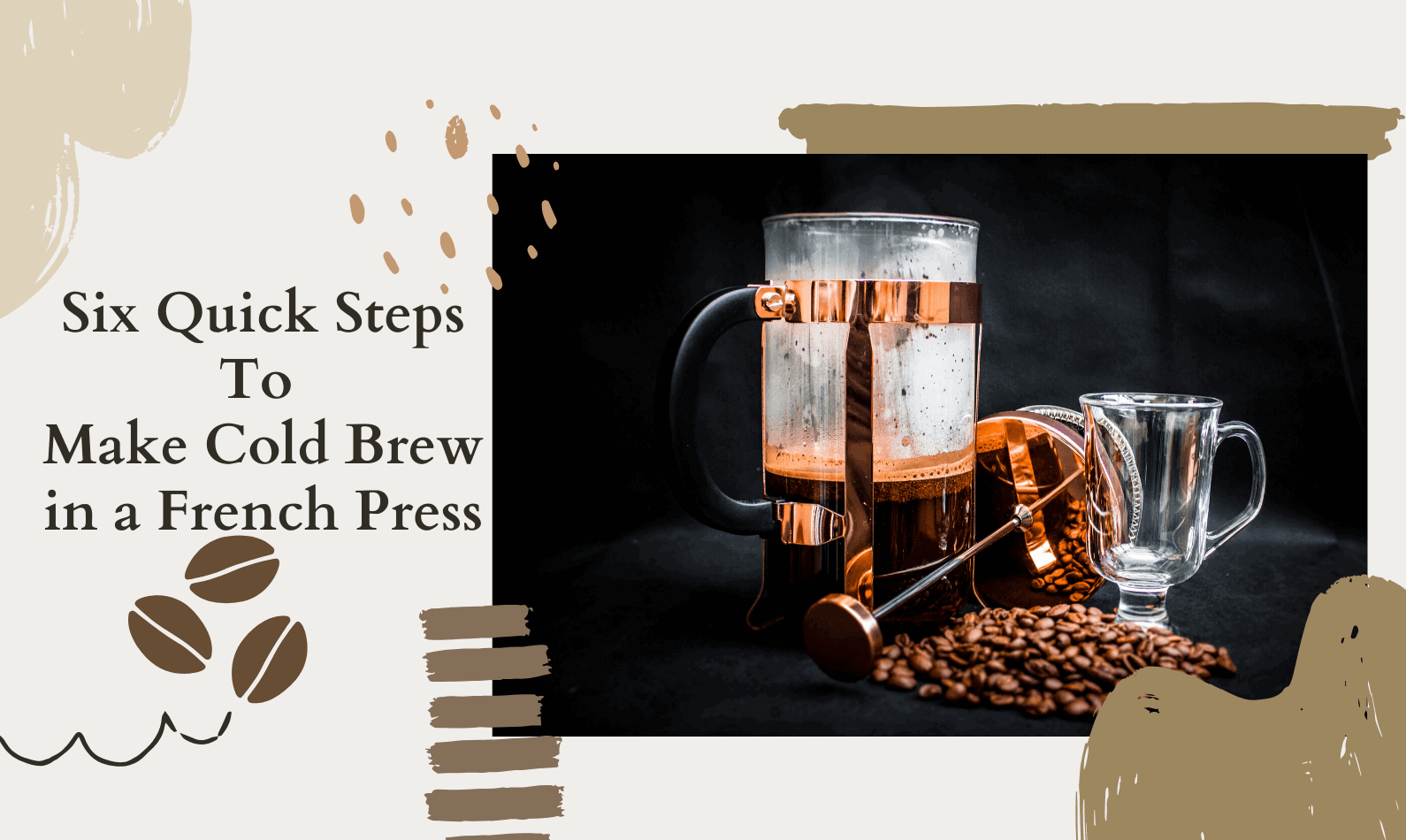 Six Quick Steps To Make Cold Brew in a French Press