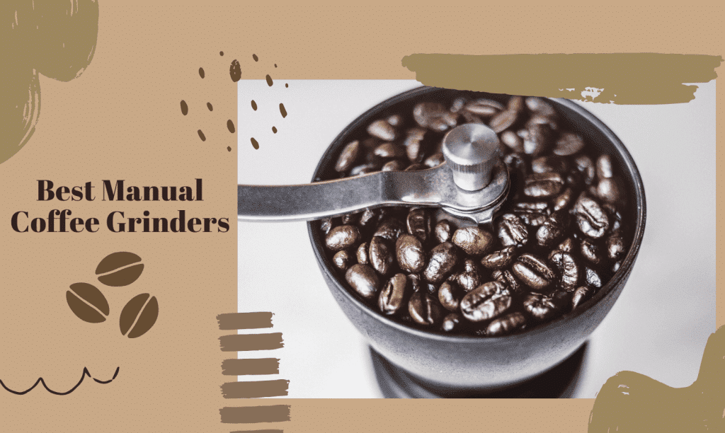 Best Manual Coffee Grinders