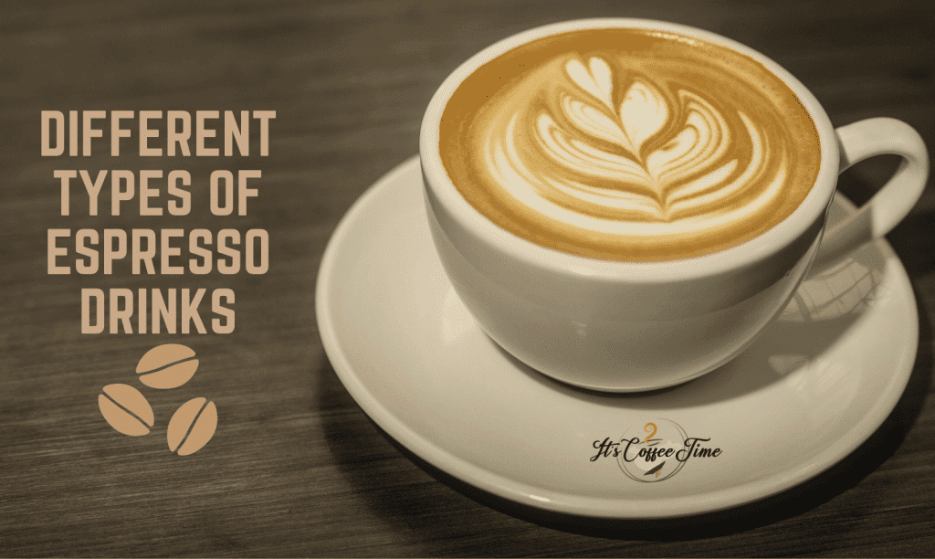 Different Types of Espresso Drinks
