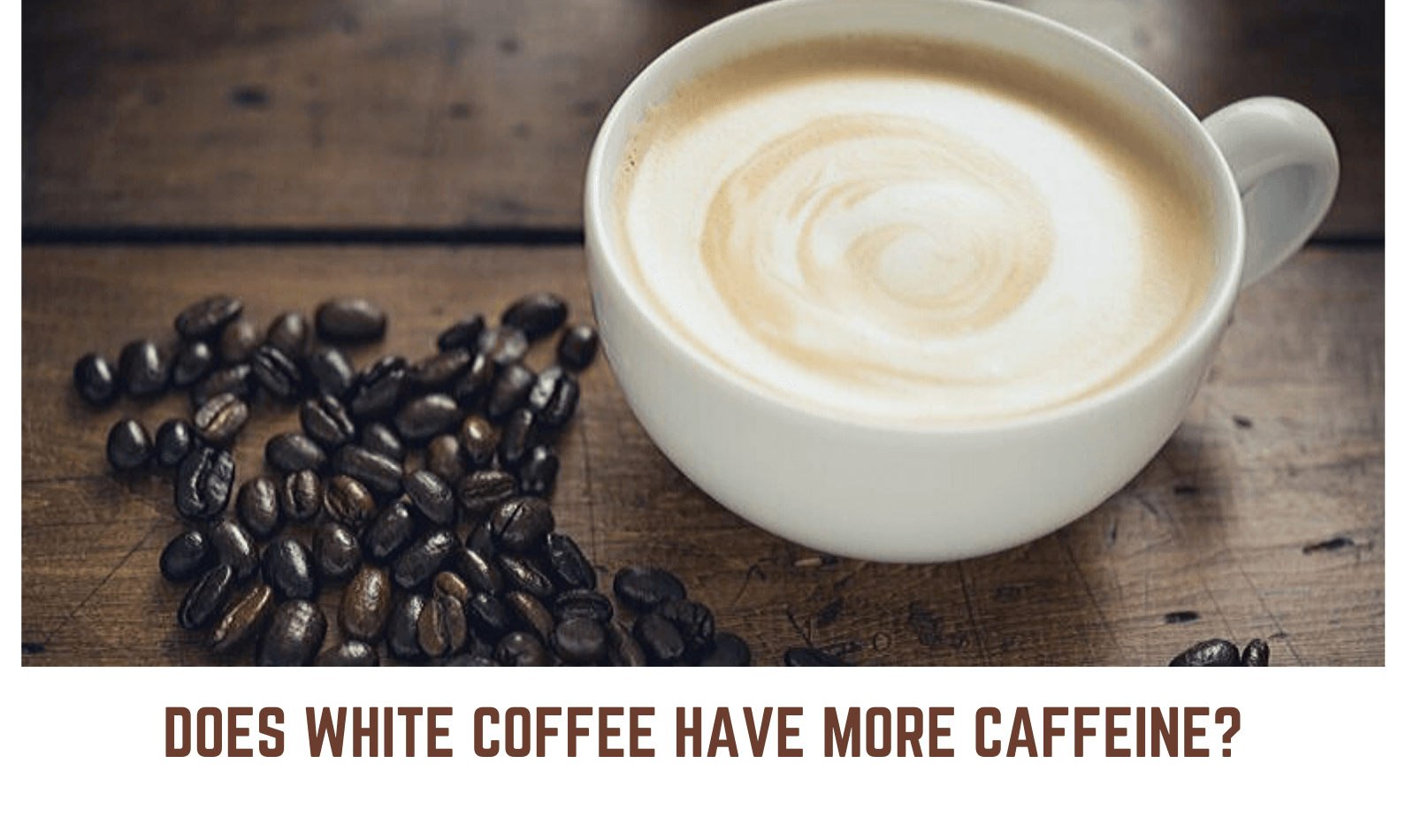 Does white coffee have more caffeine?