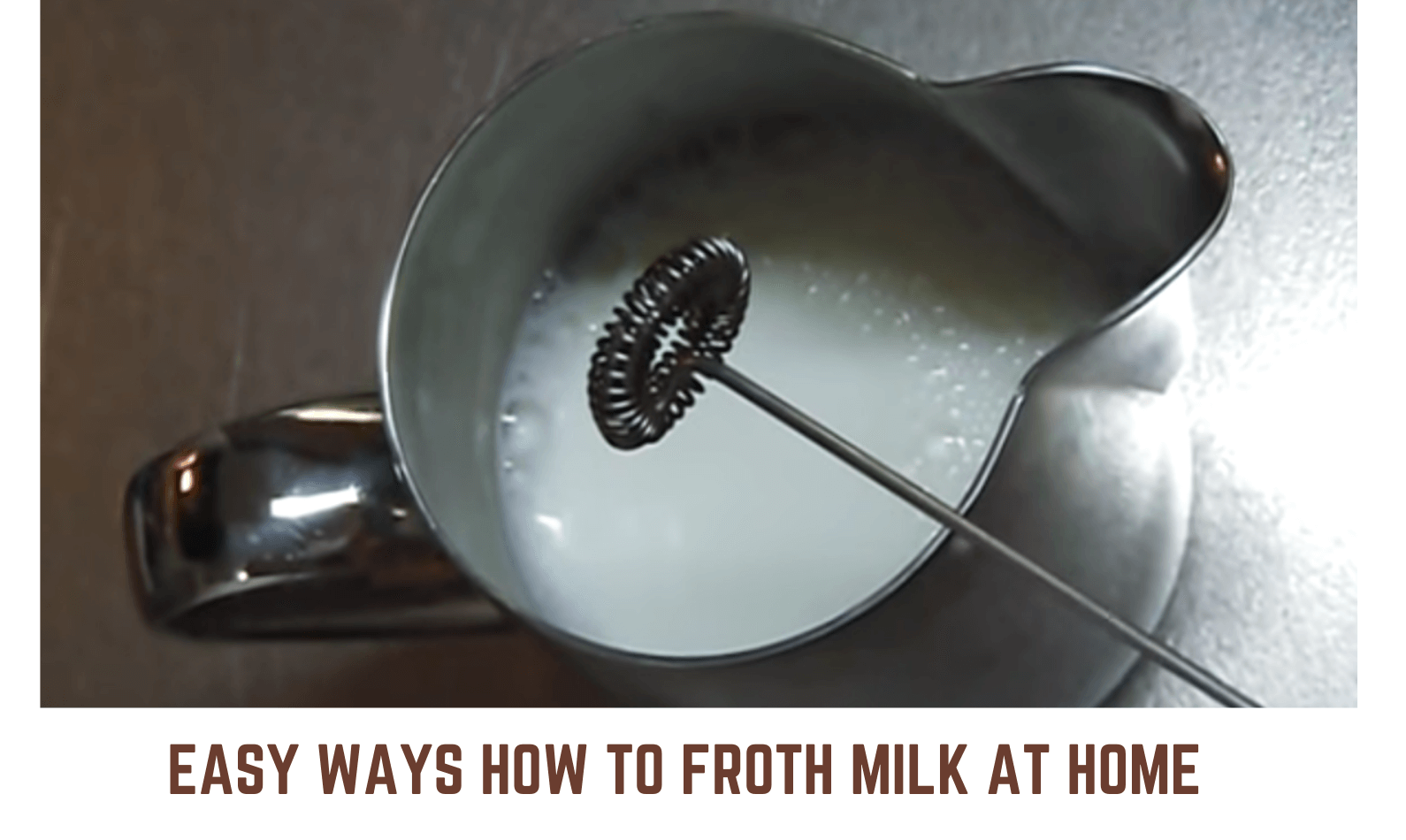 Easy Ways How to Froth Milk at Home