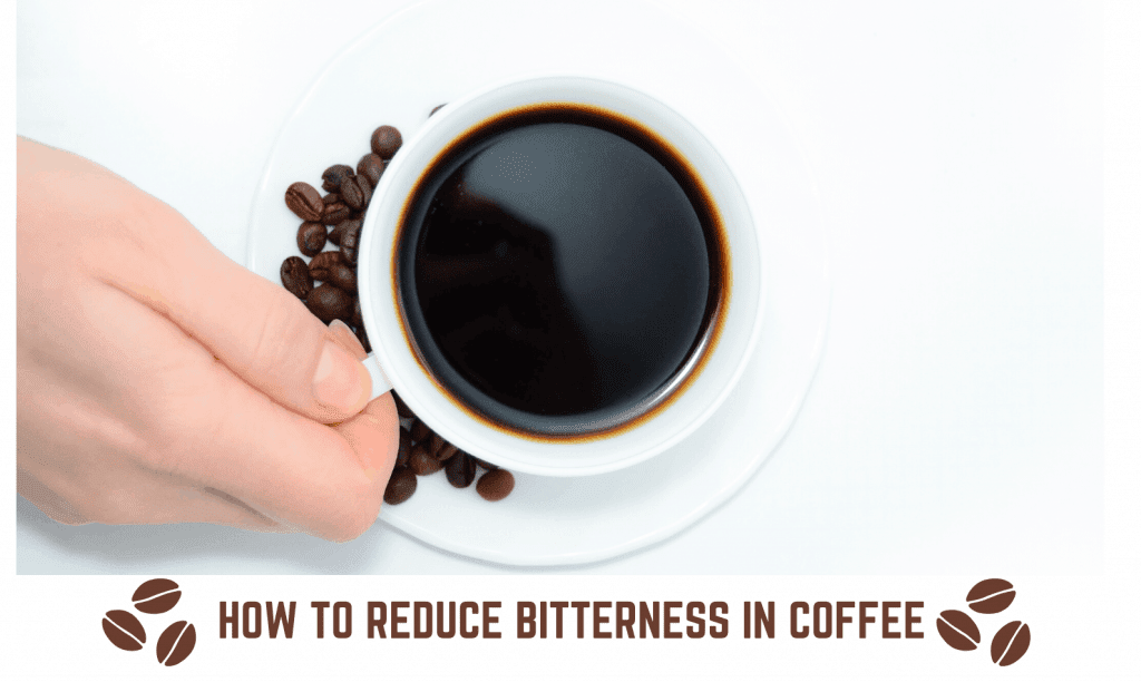 How to Reduce Bitterness in Coffee