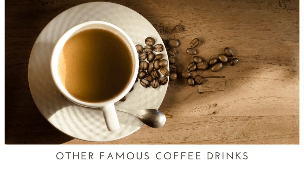 Other Famous Coffee Drinks