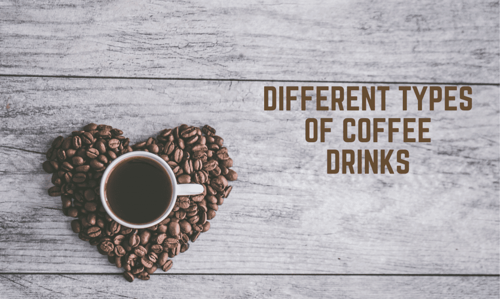 Different Types of Coffee Drinks