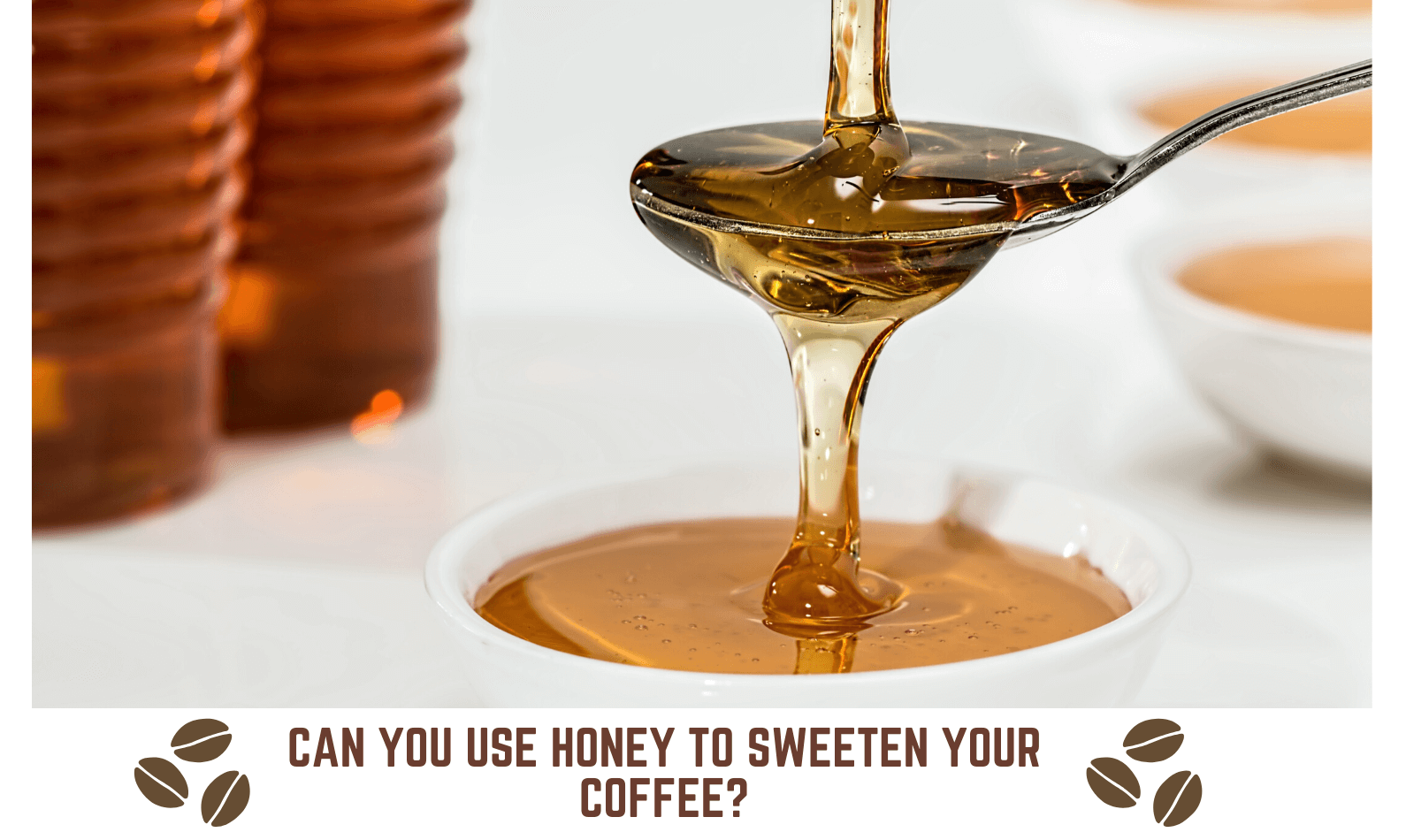 Can You Use Honey to Sweeten Your Coffee