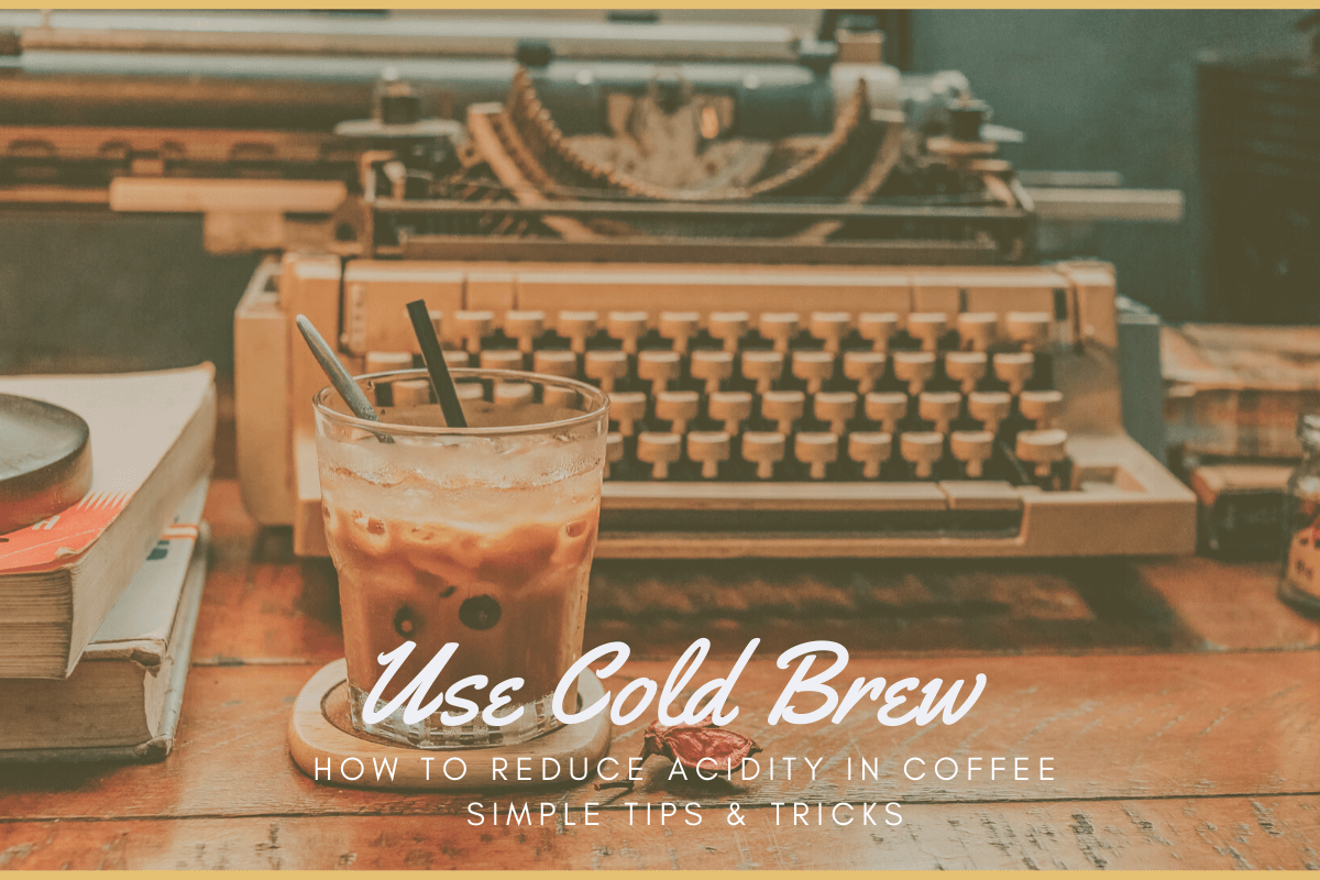 How to Reduce Acidity in Coffee