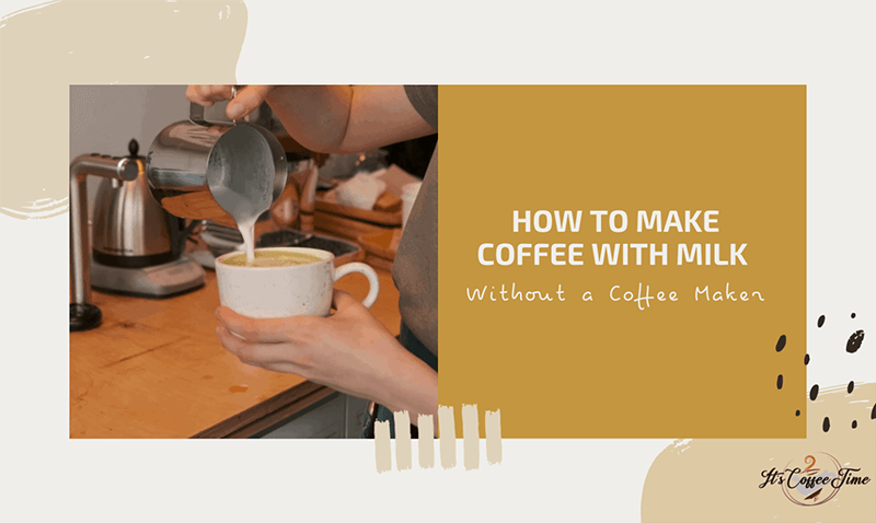 How to Make Coffee with Milk Without a Coffee Maker