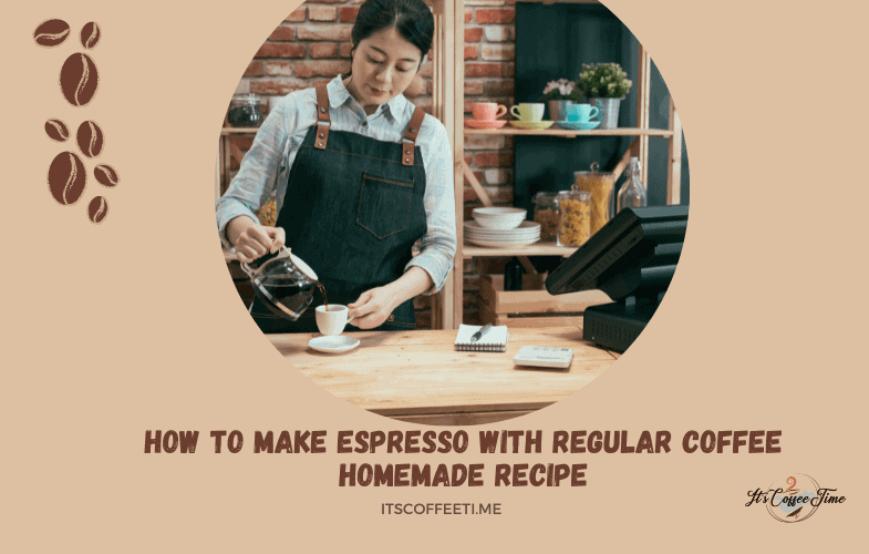 How to Make Espresso with Regular Coffee