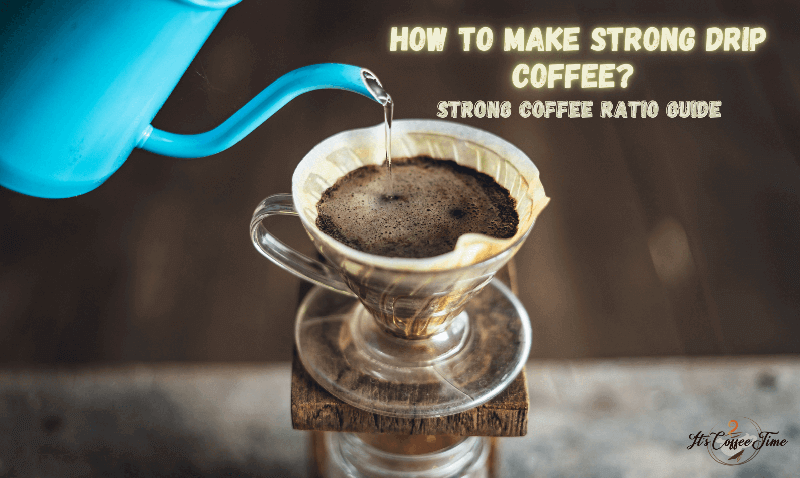 How to make Strong Drip Coffee