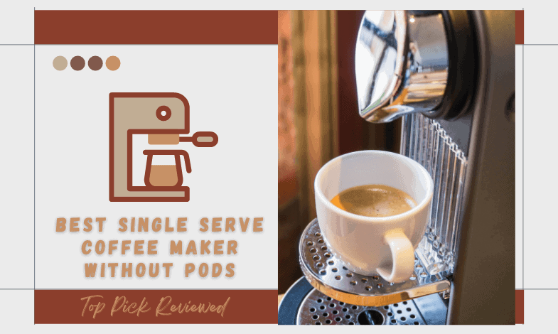 Best Single Serve Coffee Maker Without Pods