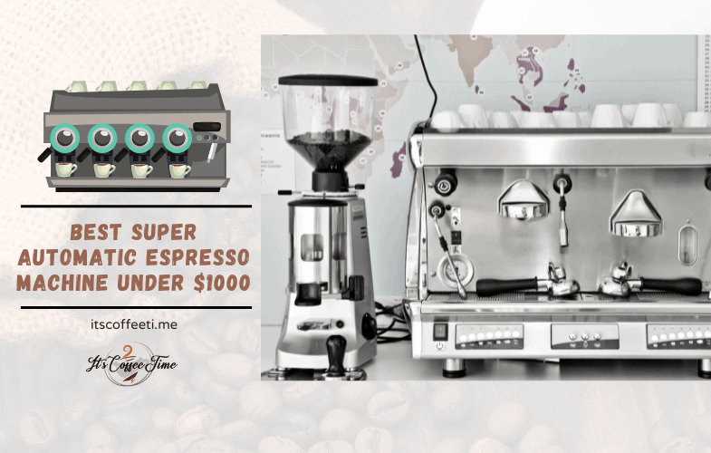 Best Super Automatic Espresso Machine Under 1000