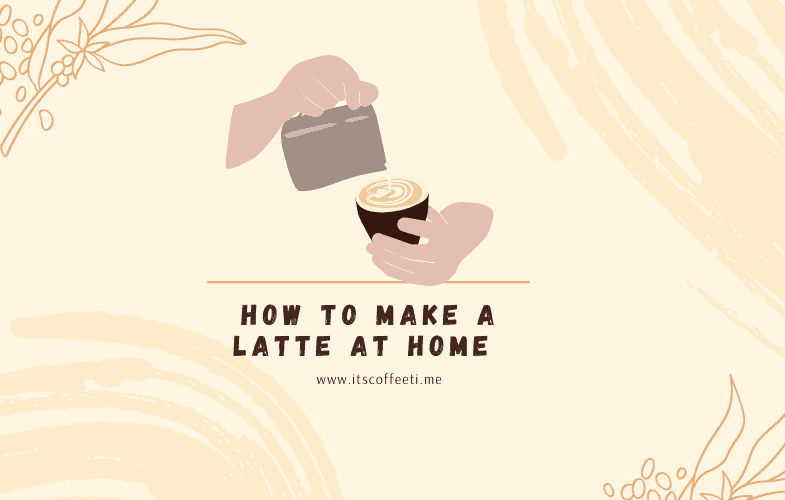 How to Make a Latte at Home